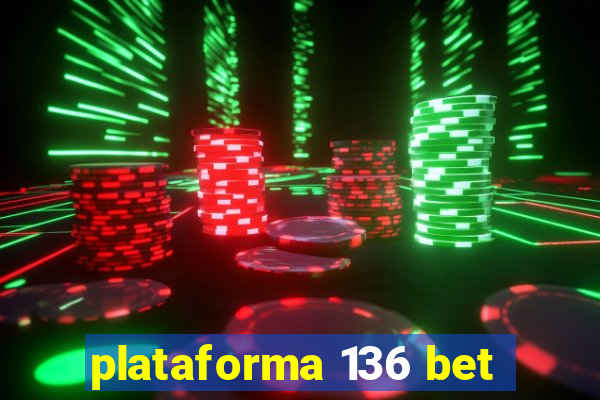 plataforma 136 bet